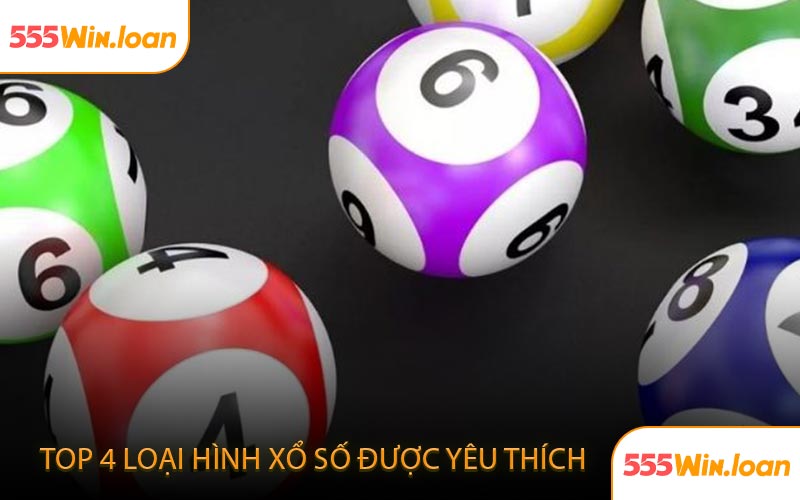 Top 4 loại hình xổ số được yêu thích nhất trong 2025