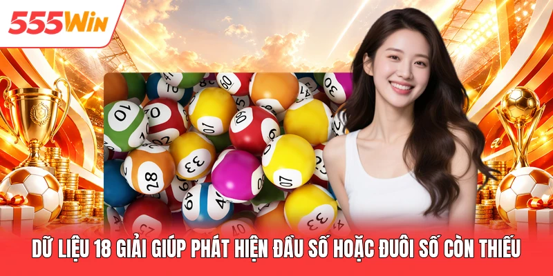 Dữ liệu 18 giải giúp phát hiện đầu số hoặc đuôi số còn thiếu