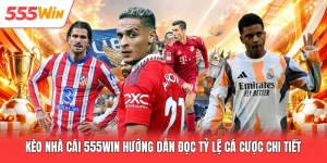 Kèo Nhà Cái 555win Hướng Dẫn Đọc Tỷ Lệ Cá Cược Chi Tiết