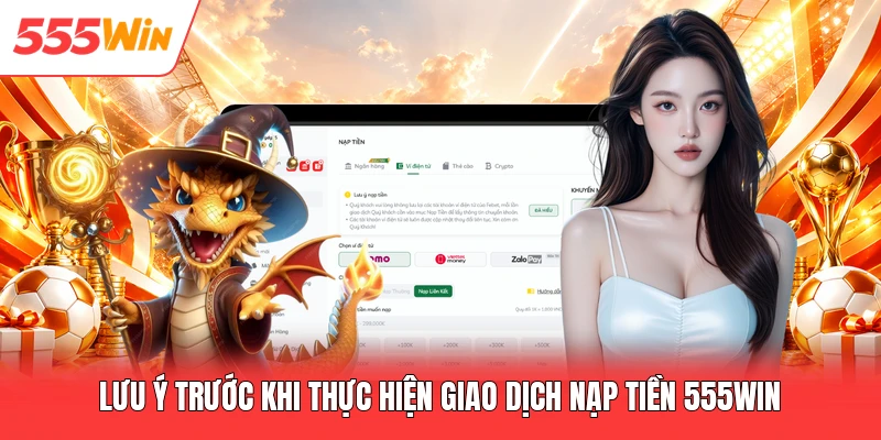 Nạp Tiền 555win Lưu ý trước khi thực hiện giao dịch nạp tiền 555win