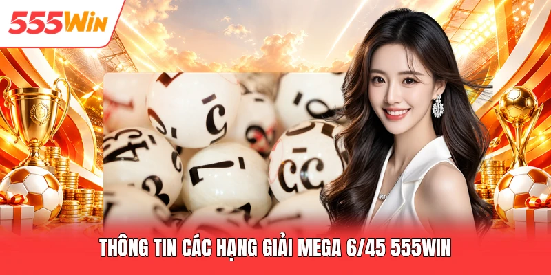 Thông tin các hạng giải mega 6/45 555win